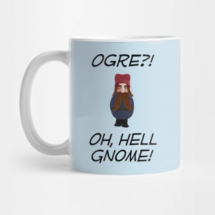 Ogre?! Oh, Hell Gnome! Mug